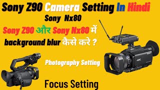 Sony Z90 amp Sony NX80 Focus Setting  Camera Focus Setting  Sony Camera Setting  Nx100  Nx200 [upl. by Ehtyaf]