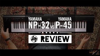 Yamaha NP32 vs P45  Better Music [upl. by Eek]