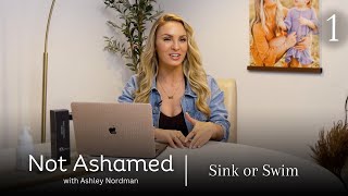 Sink or Swim  Not Ashamed with Ashley Nordman [upl. by Atimed]