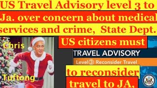 US travel Advisory Level 3 to Ja over concern about medical services amp crime citizens avoid JA [upl. by Sidras]