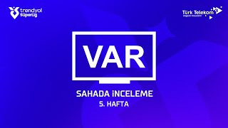 Trendyol Süper Lig 5 Hafta  VAR Kayıtları – Sahada İnceleme [upl. by Fabrin]