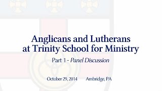 Anglicans and Lutherans Part 1  Panel Discussion [upl. by Reseta]