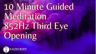 852Hz Third Eye Guided 10 Minute Meditation  Open 3rd Eye  Access Intuition  Third Eye Chakra [upl. by Nitaf169]