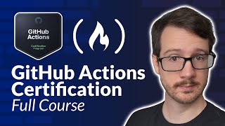 GitHub Actions Certification – Full Course to PASS the Exam [upl. by Alarise]