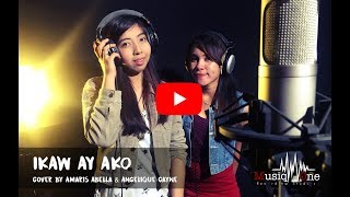 Ikaw Ay Ako Cover by Amaris Abella amp Angelique Cayne [upl. by Ttayw117]