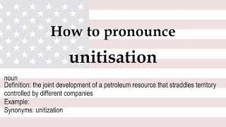 How to pronounce unitisation  meaning [upl. by Yerac]