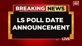 Lok Sabha Election 2024 Dates Announcement LIVE Election Commission Announces Poll Dates LIVE [upl. by Patterson]