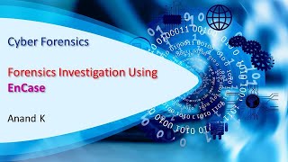 12 Cyber Forensics  Forensics Investigation Using EnCase  Anand K [upl. by Nomal160]