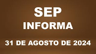 SEP Informa 31 de agosto de 2024 [upl. by Hrutkay]