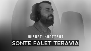 Nusret Kurtishi  Sonte falet teravia [upl. by Ediva]