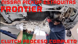 NISSAN PICKUP ESTAQUITAS FRONTIER CLUTCH PROCESO COMPLETO [upl. by Nauht]