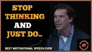 Stop Thinking and Just DO  Best motivational speech by Benedict Cumberbatch [upl. by Ahsier]