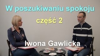 W poszukiwaniu spokoju część 2  Iwona Gawlicka [upl. by Etnaled]