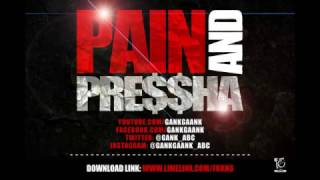 GANK GAANK  PAIN amp PRESSHA [upl. by Ahsaela]