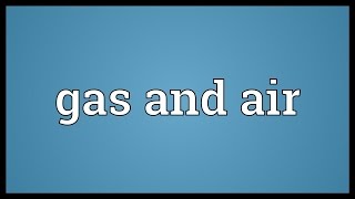 Gas and air Meaning [upl. by Lleira]