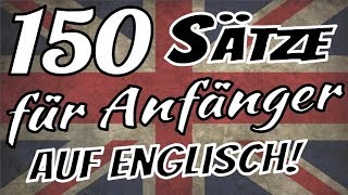 Englisch lernen  🇬🇧 🇬🇧 🇩🇪 🇩🇪  Die 150 wichtigsten Sätze auf Englisch für Anfänger [upl. by Revlys]