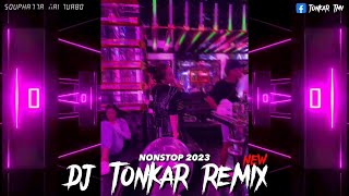 Tonkartmv2023 Ode to oi X to be lonely X phut hon  Mai tur bo  DJ Tonkar Remix djkang [upl. by Acinorej]