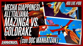 Gli stranissimi MAZINGA VS GOLDRAKE con DocManhattanAntro 400 LIVE 169 [upl. by Eceinhoj]