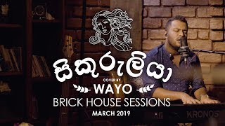 Sikuruliya සිකුරුලියා Cover  WAYO Brick House Sessions March 2019 [upl. by Aynnat]