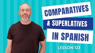 Comparatives and Superlatives in Spanish  The Language Tutor Lesson 123 [upl. by Eduard]