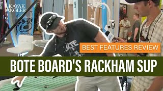 BOTE Boards Rackham SUP  Fishing Paddleboard  Features Review amp Walk Around [upl. by Lamphere]