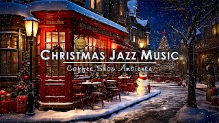 Smooth Christmas Jazz Music with Snowing Ambience to Relax ☕ Cozy Christmas Coffee Shop Ambience [upl. by Nema198]