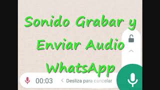 Sonido Grabar y Enviar Nota de Voz en WhatsApp  Sound Record and Send Voice Audio on WhatsApp [upl. by Gusti]