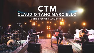 CTM Claudio Tano Marciello  Vengo CMTV Acústico [upl. by Arimay]