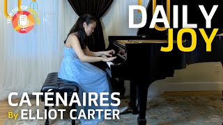 Katherine Lius Insightful Performance of Elliot Carters Caténaires  From The Top  Daily Joy [upl. by Gavin]