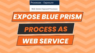 Expose Blue Prism Process as Web Service [upl. by Atinaujnas]