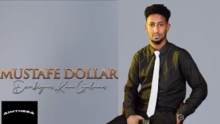 MUSTAFE DOLLAR FARIIMAHAA SODIRTAA SII [upl. by Losse]