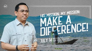 His Mission My Mission Make A Difference  Bong Saquing  July 14 2024 [upl. by Kuhn]