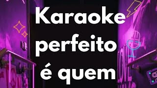 karaoke perfeito é quem te criou [upl. by Sitnik845]