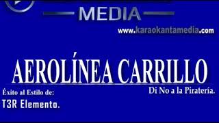 KARAOKE AEROLINEA CARRILLO T3R ELEMENTO FT GERARDO ORTIS [upl. by Ahasuerus790]