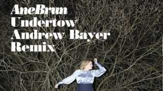 Ane Brun  Undertow Andrew Bayer Remix [upl. by Otrebogir]