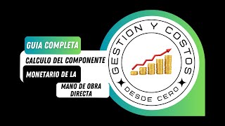 💡Guía completa sobre cómo calcular el COMPONENTE MONETARIO de la MANO DE OBRA DIRECTA 💡 [upl. by Sheaff]