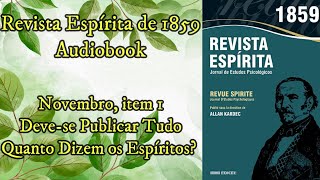 Devese publicar tudo o que dizem os espíritos  Novembro item 1Revista Espírita de 1859Audiobook [upl. by Vincenty]