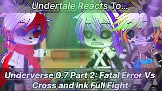 Undertale Reacts To Underverse 07 Part 2 Fatal Error Vs Cross and Ink Full Fight Gacha Club [upl. by Juni950]