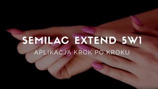 ❤ Aplikacja i przedłużanie paznokci Semilac Extend 5w1 krok po kroku ❤ [upl. by Llenrac]