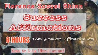 6 Hours SUCCESS AFFIRMATION MEDITATION by Florence Scovel Shinn “I Am” amp “You Are” Read by Lila [upl. by Reba443]