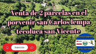 VENTA DE DOS BONITAS PARCELAS EN EL CASERÍO EL PORVENIR TECOLUCA DEPARTAMENTO DE SAN VICENTE [upl. by Hines]