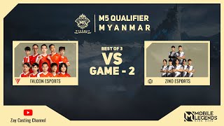 Game  2 FALCON ESPORTS vs ZINO ESPORTS M5 Myanmar Qualifier [upl. by Epul]