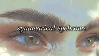 symmetrical and raised eyebrows SUBLIMINAL [upl. by Mal]