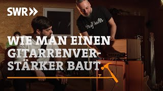 Wie man einen Gitarrenverstärker baut  SWR Handwerkskunst [upl. by Nnayllek]