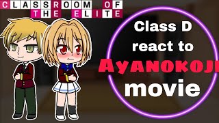 Class D react to ayanokoji  movie  classroom of the elite [upl. by Aidan]