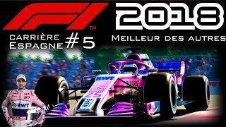 F1 2018 Carrière 5  LE MEILLEUR DES AUTRES EN ESPAGNE [upl. by Amla]