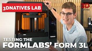 Testing One of the Biggest SLA Printers Formlab’s Form 3L  3Dnatives Lab [upl. by Dielle551]