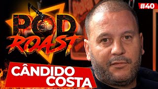 CÂNDIDO COSTA  PODROAST 40 [upl. by Abe]