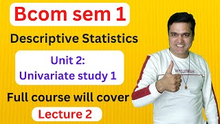 Bcom sem 1 Descriptive Statistics Unit 2 Univariate Study 1 Lecture 2  STCEducation1 [upl. by Adda561]