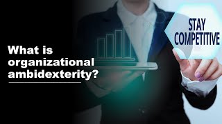 What is organizational ambidexterity [upl. by Ansley]